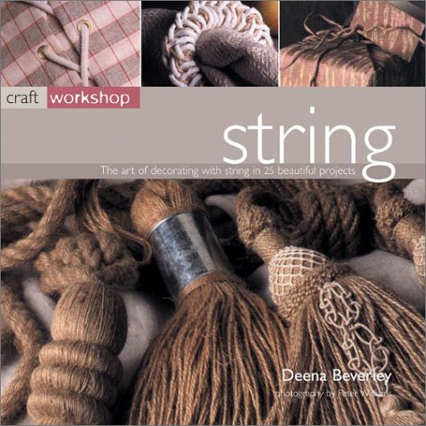 Beispielbild fr String : The Art of Decorating with String in 25 Beautiful Projects zum Verkauf von Better World Books