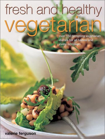 Beispielbild fr Fresh and Healthy Vegetarian : Over 150 Tempting Vegetarian Dishes for All Tastes and Every Occasion zum Verkauf von Better World Books