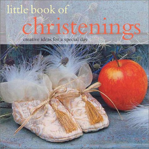 Beispielbild fr Little Book of Christenings: Creative Ideas for a Special Day zum Verkauf von Wonder Book
