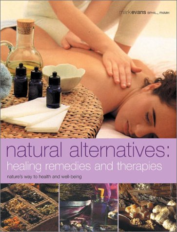 Natural Alternatives: Healing Remedies and Therapies (9781842158142) by Evans, Mark