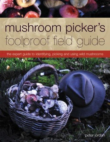Stock image for Mushroom Picker's Foolproof Field Guide: The Expert Guide to Identifying, Picking and Using Wild Mushrooms for sale by WorldofBooks