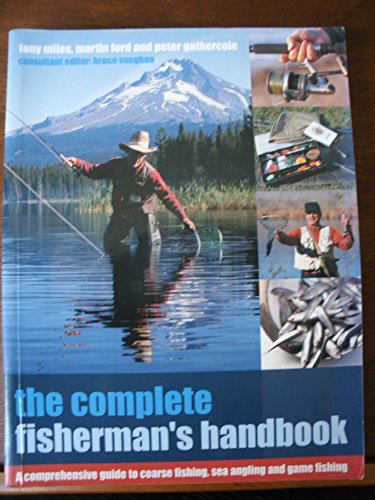 Beispielbild fr THE COMPLETE FISHERMAN'S HANDBOOK: A COMPREHENSIVE GUIDE TO COARSE FISHING, SEA ANGLING AND GAME FISHING. zum Verkauf von Cambridge Rare Books