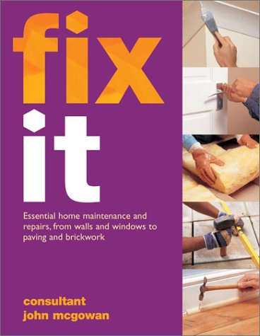 Beispielbild fr Fix It : Essential Home Maintenance and Repairs, from Walls and Windows to Paving and Brickwork zum Verkauf von Better World Books