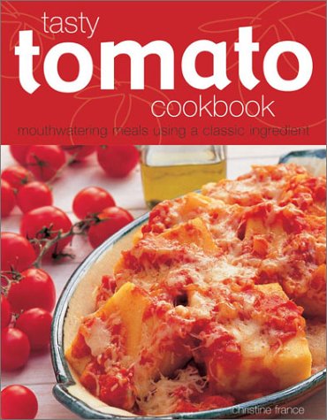 Tasty Tomato Cookbook (9781842158302) by France, Christine