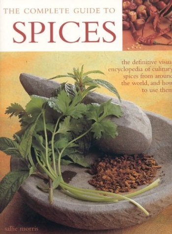 Stock image for The Complete Guide to Spices: The Definitive Visual Encyclopedia of Culinary Spices from Around the World, and How to Use Them for sale by WorldofBooks