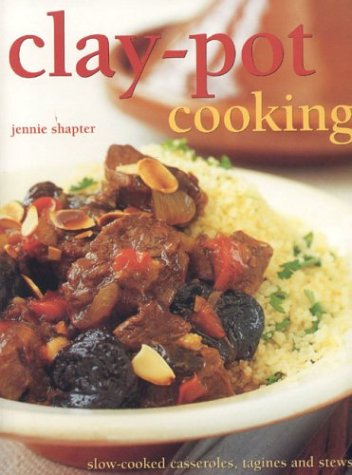 Beispielbild fr Clay-Pot Cooking: Slow-cooked Casseroles, Tagines and Stews zum Verkauf von WorldofBooks