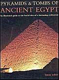 Beispielbild fr Pyramids and Tombs of Ancient Egypt: An Illustrated Guide to the Burial Sites of a Fascinating Civilization zum Verkauf von WorldofBooks