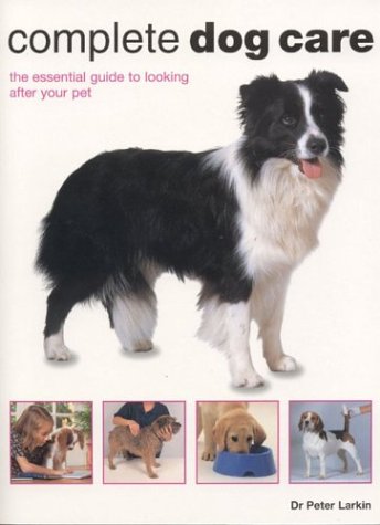 Complete Dog Care (9781842158630) by Larkin, Peter