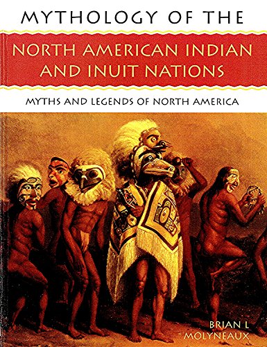 9781842158647: Mythology of the North American Indian and Inuit Nations: Myths and Legends of North America