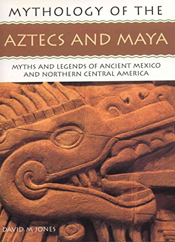 Beispielbild fr The Aztecs and Maya: Myths and Legends of Ancient Mexico and Northern Central America (Mythology of) zum Verkauf von Stephen White Books