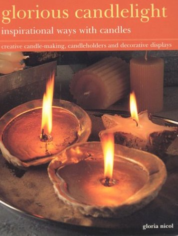 Beispielbild fr Glorious Candlelight - Inspirational Ways with Candles: Creative Candle-making, Candle-holders and Decorative Displays zum Verkauf von WorldofBooks