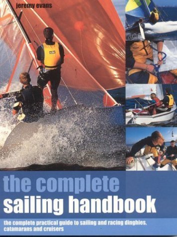 Immagine dell'editore per The Complete Sailing Handbook: The Complete Practical Guide to Sailing and Racing Dinghies, Catamarans and Cruisers venduto da medimops
