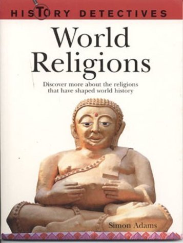 World Religions: History Detectives Series (9781842158999) by Adams, Simon