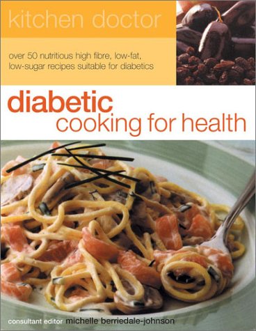 Stock image for Diabetic Cooking for Health : Over 50 Nutritious High Fibre, Low-Fat, Low-Sugar Recipes Suitable for Diabetics for sale by Better World Books