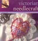 Stock image for Victorian Needlecraft: 50 Beautiful Items to Make in Traditional Style for sale by WorldofBooks