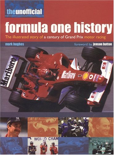 9781842159415: The Unofficial Formula One History: The Illustrated Story of a Century of Grand Prix Motor Racing