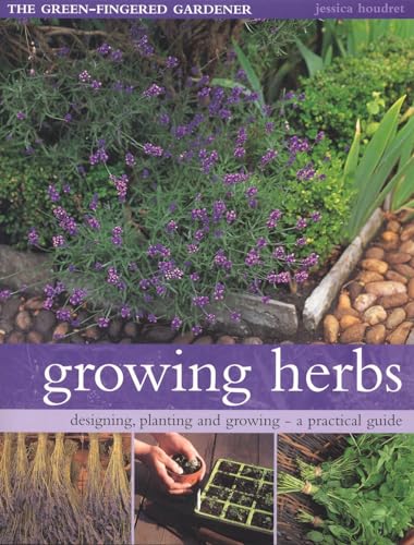 Beispielbild fr Growing Herbs : Designing, Planting and Growing: A Practical Guide zum Verkauf von Better World Books