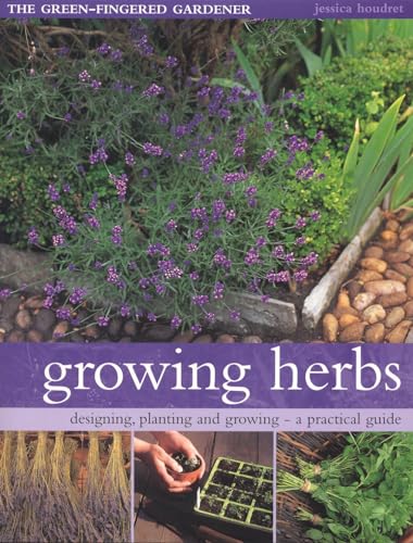 Imagen de archivo de Growing Herbs : Designing, Planting and Growing: A Practical Guide a la venta por Better World Books