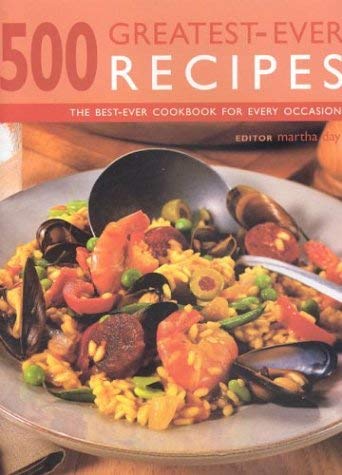 500 Greatest-Ever Recipes: The Best-Ever Cookbook for Every Occasion (9781842159606) by Day, Martha