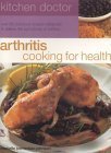 Imagen de archivo de Arthritis Cooking for Health : Over 50 Delicious Recipes Specially Designed to Relieve the Symptoms of Arthritis a la venta por Better World Books