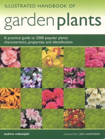 Stock image for Illustrated Handbook of Garden Plants : A Practical Guide to 2500 Popular Plants - Characteristics, Properties and Identification for sale by Better World Books