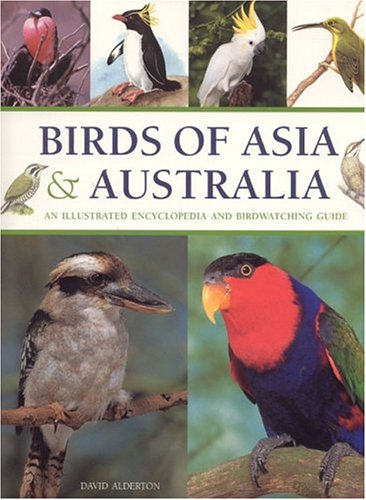 Birds of Asia & Australia, An Illustrated Encyclopedia and Birdwatching Guide