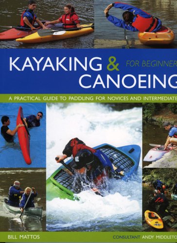 Imagen de archivo de Kayaking and Canoeing for Beginners : A Practical Guide to Paddling for Novices and Intermediates a la venta por Better World Books