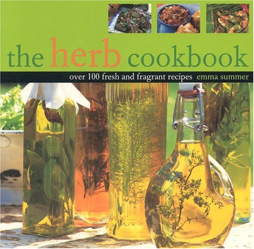 Beispielbild fr The Herb Cookbook: Over 100 Fresh and Fragrant Recipes zum Verkauf von WorldofBooks