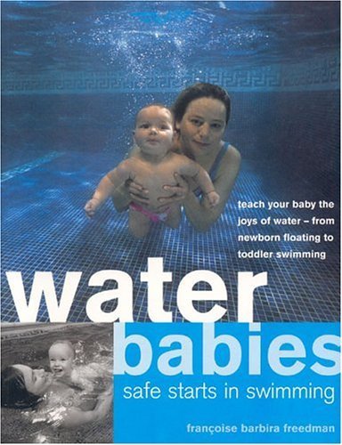 9781842159866: Water Babies: Safe Starts in Swimming teach your baby the joys of water - from newborn floating to toddler swimming