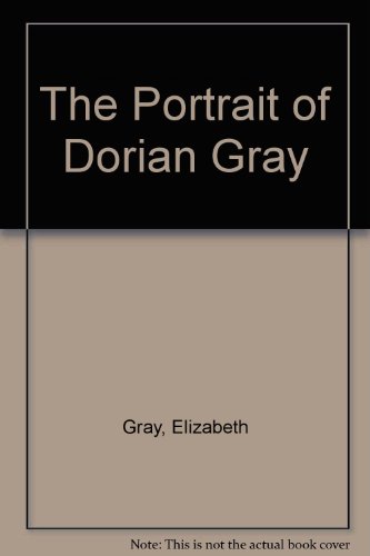 The Portrait of Dorian Gray (9781842163887) by Gray, Elizabeth