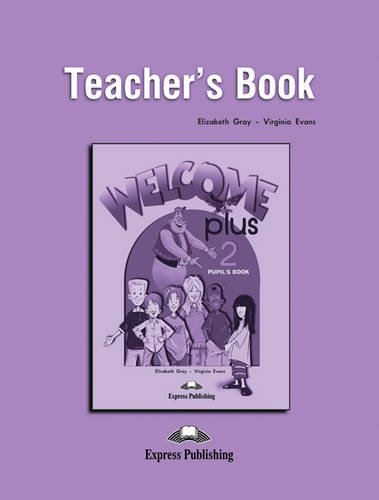 Welcome Plus 2: Teacher's Book (9781842165256) by Virginia Evans; Elizabeth Gray