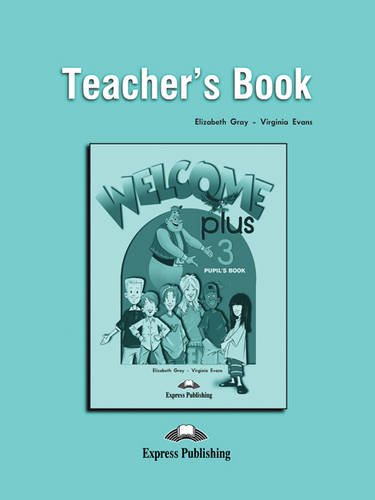 Welcome Plus 3: Teacher's Book (9781842165621) by Virginia Evans; Elizabeth Gray