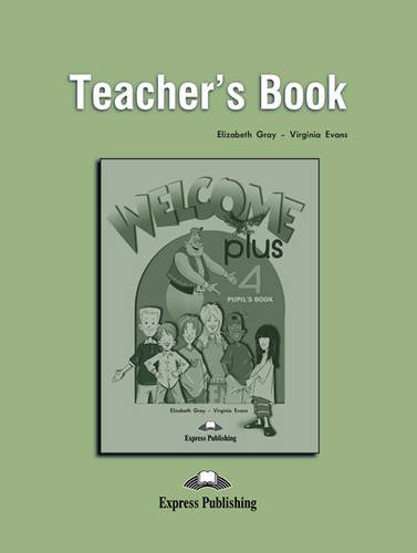 Welcome Plus 4: Teacher's Book (9781842165867) by Gray, Elizabeth; Evans, Virginia