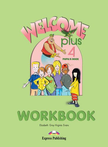 Welcome Plus 4: Workbook (9781842165874) by Virginia Evans Elizabeth Gray