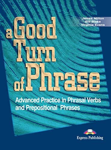 A GOOD TURN OF PHRASE ADVANCED IDIOM PRACTICE STUDENT'S BOOK 2 (9781842168486) by Express Publishing (obra Colectiva)