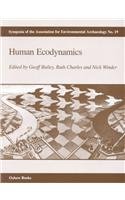 Beispielbild fr Human Ecodynamics: Proceedings of the Association for Environmental Archaeology Conference 1998 Held at the University of Newcastle upon Tyne: Vol 19 zum Verkauf von Revaluation Books