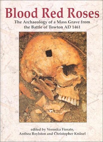 9781842170250: Blood Red Roses: The Archaeology of a Mass Grave from the Battle of Towton, AD 1461
