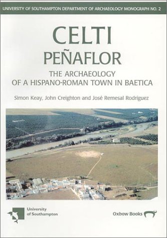 Stock image for Celti (Penaflor): The Archaeology of a Hispano-Roman Town in Baetica: Survey and Excavations, 1987-1992. for sale by Grendel Books, ABAA/ILAB