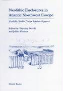 Neolithic Enclosures in Atlantic Northwest Europe (Neolithic Studies Group Seminar Papers) (9781842170458) by Darvill, Timothy; Thomas, Julian