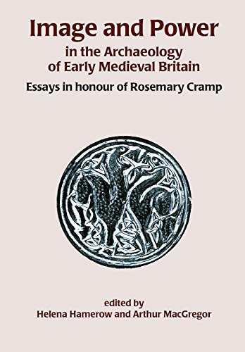 Beispielbild fr Image and Power in the Archaeology of Early Medieval Britain: Essays in Honour of Rosemary Cramp zum Verkauf von WorldofBooks