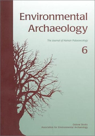 Beispielbild fr Environmental Archaeology 6: The Journal of Human Palaeoecology (Environmental Archaeology) zum Verkauf von Powell's Bookstores Chicago, ABAA