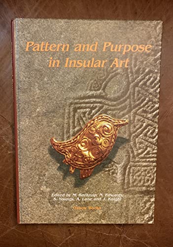 9781842170588: Pattern and Purpose in Insular Art: Proceedings of the Fourth International Conference on Insular Art Held at the National Museum & Gallery, Cardiff ... and Gallery, Cardiff 3-6 September 1998