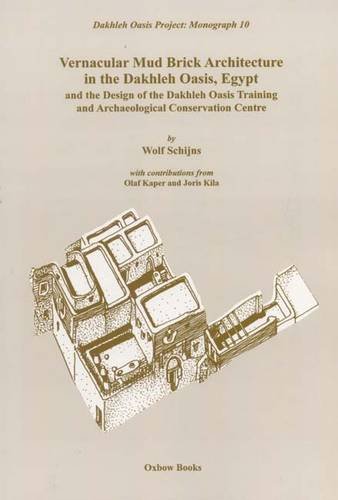 Beispielbild fr Vernacular Mudbrick Architecture in the Dakhleh Oasis, Egypt, and the 0Design of the Dakhleh Oasis Training and Conservation Centre (Dakhleh Oasis Project Monograph) zum Verkauf von Books From California