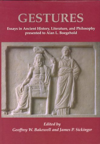 Beispielbild fr Gestures: Essays in Ancient History, Literature, and Philosophy Presented to Alan L. Boegehold, on the Occasion of His Retirement and His Seventy-Fifth birthday zum Verkauf von Powell's Bookstores Chicago, ABAA