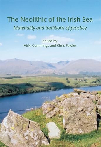 Stock image for The Neolithic of the Irish Sea: Materiality and Traditions of Practice for sale by Revaluation Books