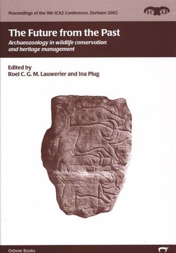 9781842171158: The Future from the Past: Archaeozoology in Wildlife Conservation and Heritage Management: 3 (Proceedings of the 9th ICAZ Conference)