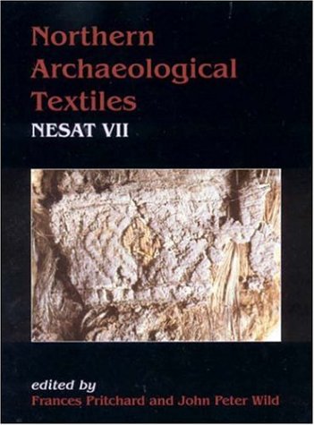 Beispielbild fr NORTHERN ARCHAEOLOGICAL TEXTILES: NESAT VII. Textile Symposium in Edinburgh, 5th-7th May 1999 zum Verkauf von Columbia Books, ABAA/ILAB, MWABA