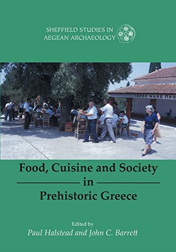 Stock image for Food, Cuisine and Society in Prehistoric Greece (SHEFFIELD STUDIES IN AEGEAN ARCHAEOLOGY) for sale by A Book By Its Cover