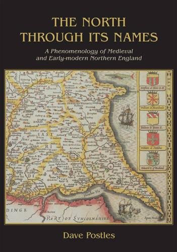 Stock image for North Through Its Names: A Phenomenology of Medieval and Early-Modern Northern England for sale by Daedalus Books