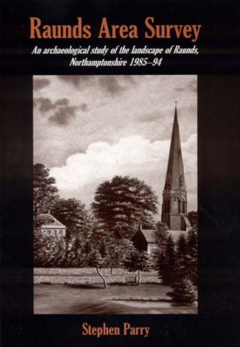 Raunds Area Survey: An archaeological study of the landscape of Raunds, Northamptonshire 1985-94